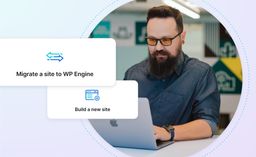 Man with a beard working on a laptop with two graphic elements depicting options to migrate a site to WP Engine or build a new site