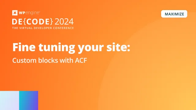 WP Engine DE{CODE} 2024 session - Fine tuning your site: Custom blocks with ACF