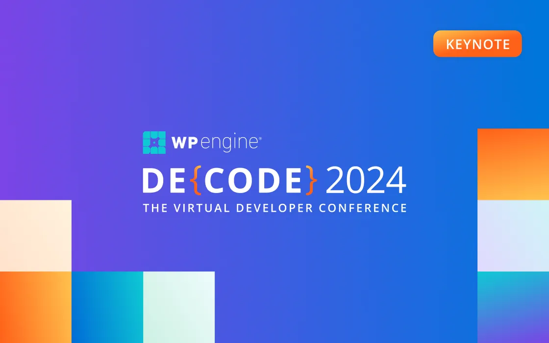 Keynote: WP Engine DE{CODE} 2024 The Virtual Developer Conference