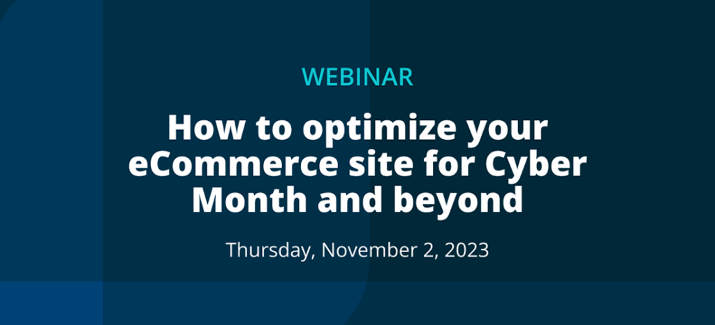 Promotional graphic reads How to Optimize Your eCommerce Site for Cyber Month and Beyond