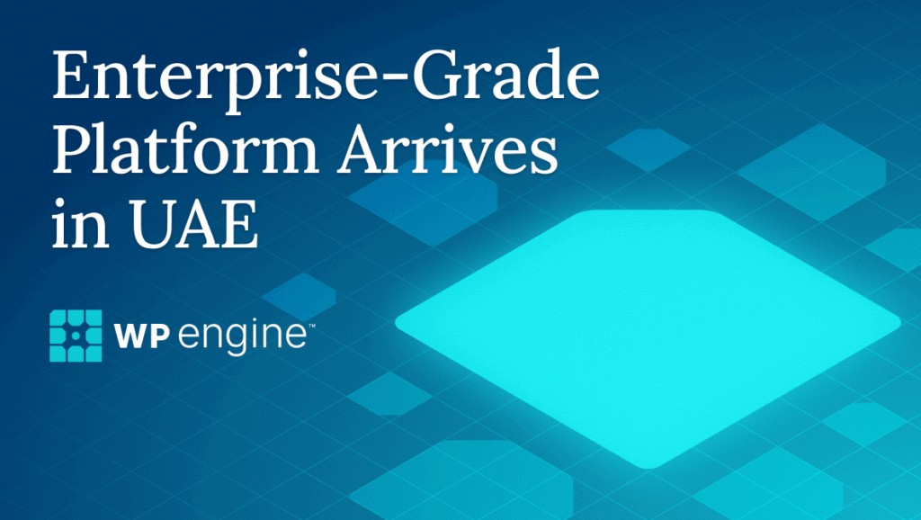 WP Engine Expands Into UAE, Bringing High-Performing Digital Experiences to Enterprise Customers Across the Gulf Region