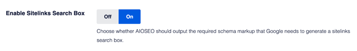 How to Breathe New Life into Your Google Search Results with Rich Snippets. Enable Sitelinks Search Box setting toggled to On