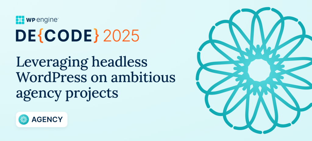 Leveraging headless WordPress on ambitious agency projects