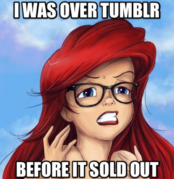 i was over tumblr before they sold out