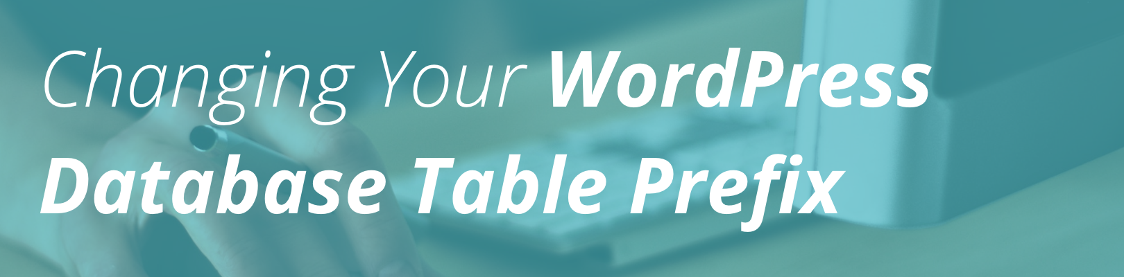 changing-your-wordpress-database-table-prefix-wp-engine