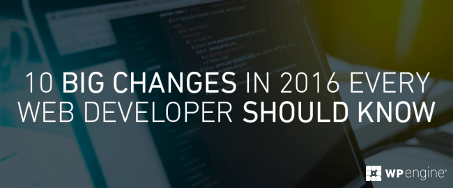 10 Big Changes In 2016 Every Web Developer Should Know