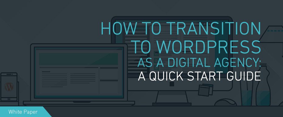 How To Transition To WordPress As A Digital Agency
