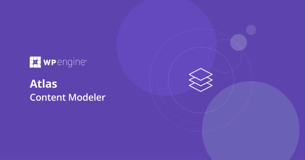 WP Engine launches Atlas Content Modeler