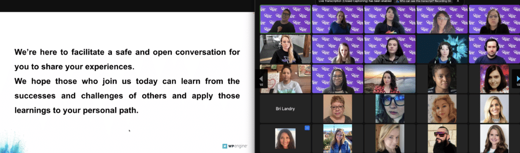 A screenshot of virtual attendees including WP Engine CEO Heather Brunner during a zoom panel. the screenshare on the left reads: We're here to facilitate a safe and open conversations for you to share your experiences. We hope those who join us today can learn from the successes and challenges of others and apply those learnings to your personal path.