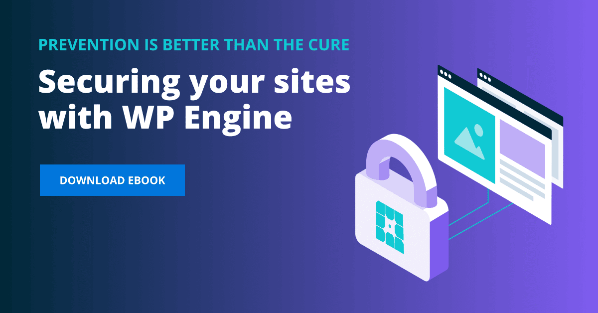 Prevention is Better Than the Cure: Securing Your Sites With WP Engine