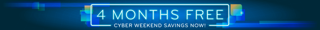 4 months free: cyber weekend savings now!