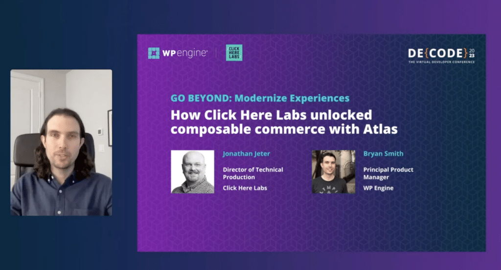 screenshot from DE{CODE} session title slide for How Click Here Labs Unlocked Composable Commerce with Atlas session. Bryan Smith, speaking, is framed to the left of the slides
