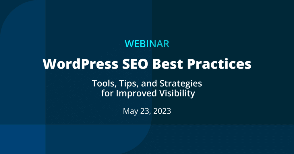 promotional image reads WEBINAR: WordPress SEO Best Practices. Tools, tips, and strategies for improved visibility, May 23, 2023