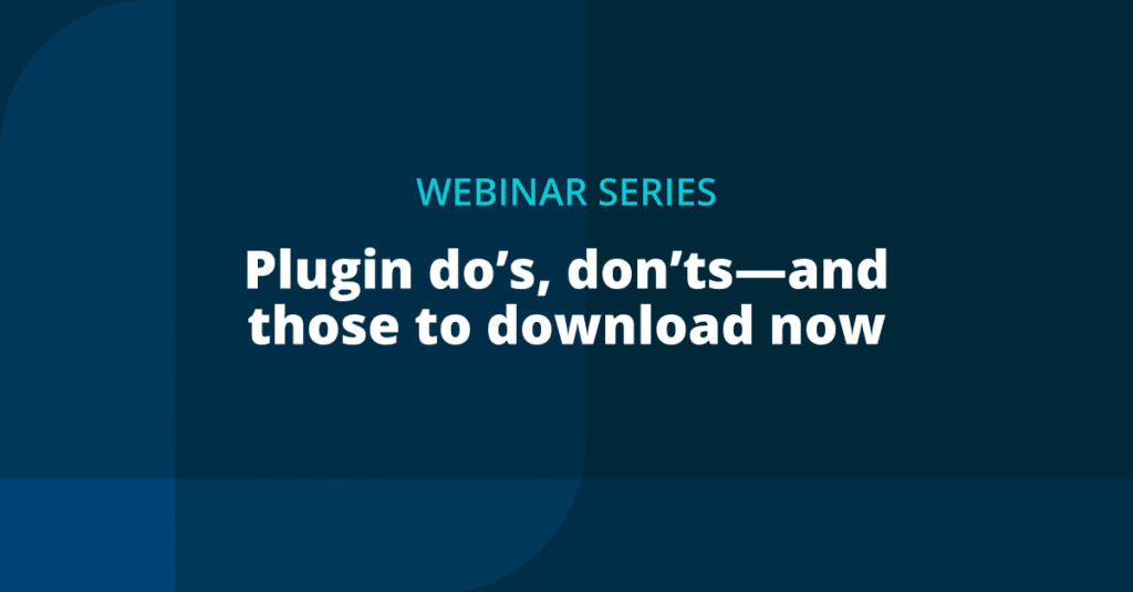 promotional graphic reads: Webinar Series. Plugin do's, don'ts—and those to download now.