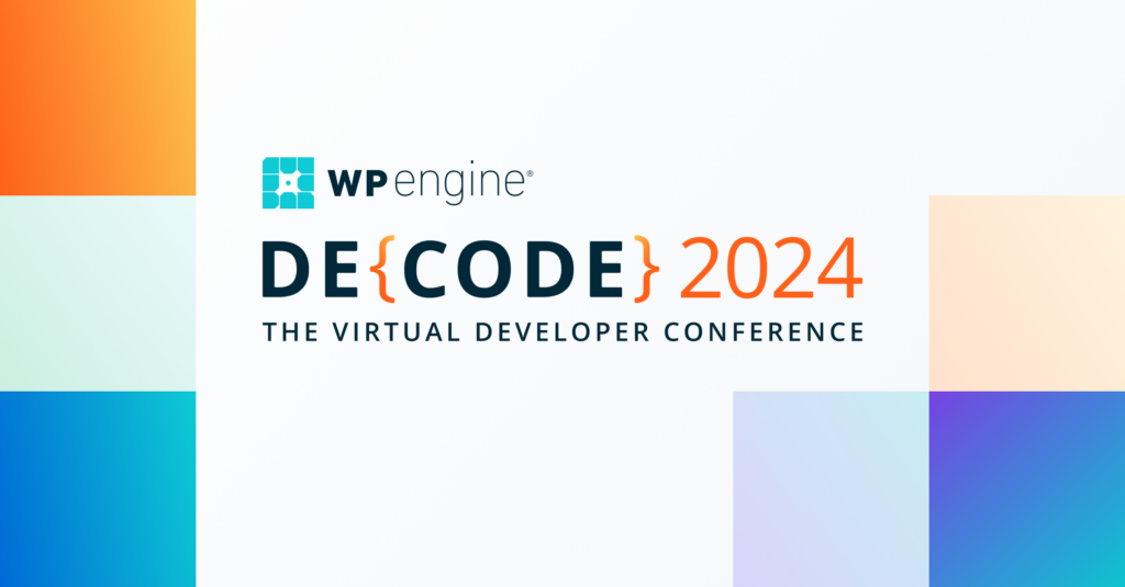 WP Engine's DE{CODE} 2024 What’s Next in Modern Web Development