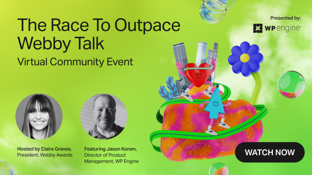 The Race to Outpace Webby Talk. Virtual Community Event hosted by Claire Graves featuring Jason Konen. Watch now.