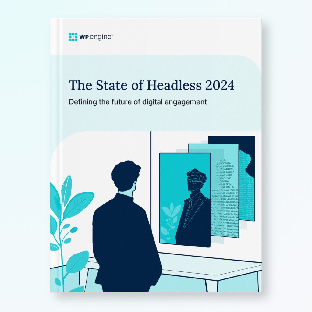 The State of Headless 2024: Defining the Future of Digital Engagement