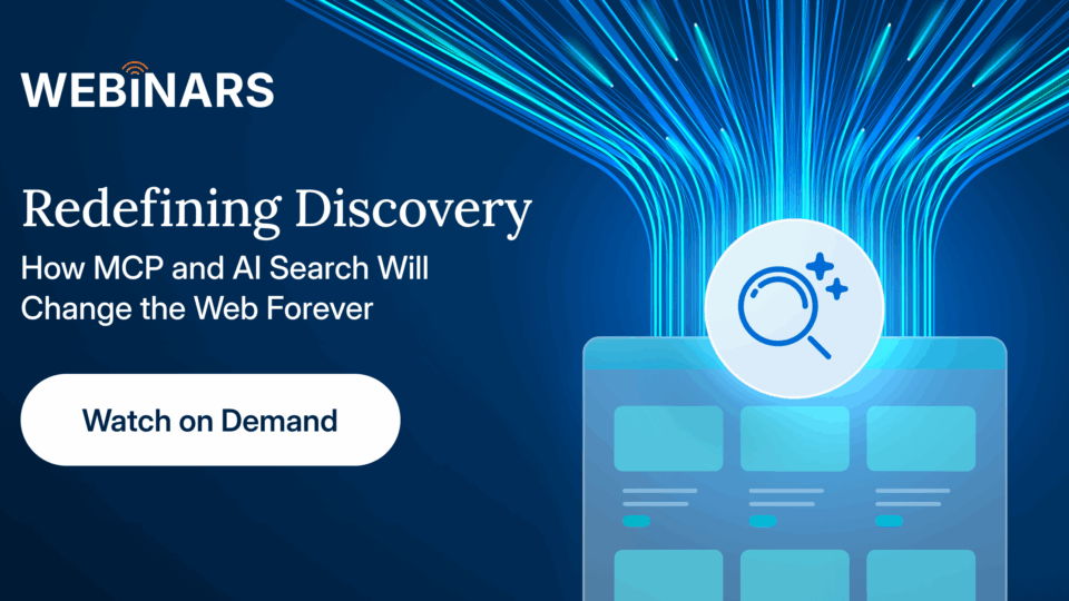 Webinar | Redefining Discovery: How MCP and AI Search Will Change the Web Forever