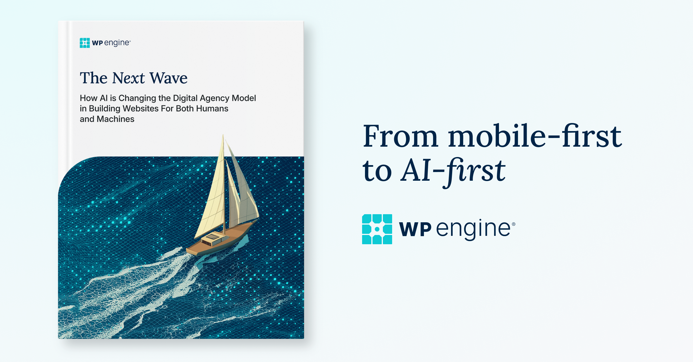 WP Engine AI Agency Trends Report. A report cover featuring a sailboat on uncharted waters alongside text reading "from mobile-first to AI-first" and the WP Engine logo